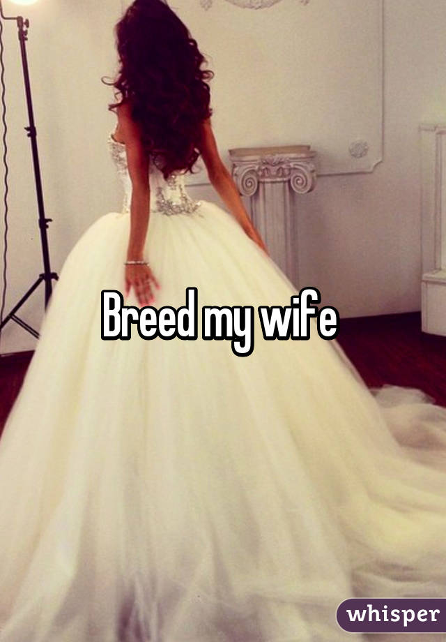 Breed my wife